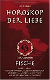 Produkt-Bild: Horoskop der Liebe - Sternzeichen Fische: Geheime W&uuml;nsche, erotische Sehns&uuml;chte und sexuelle Vorlieben der Fische mit astral-erotischer Biokurve