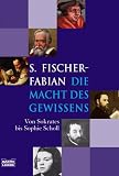 Die Macht des Gewissens - Von Sokrates bis Sophie Scholl - Siegfried Fischer-Fabian, Siegfried Fischer- Fabian