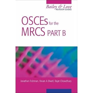 OSCEs for the MRCS: Pt. B: A Bailey and Love Revision Guide (Hodder Arnold Publication)