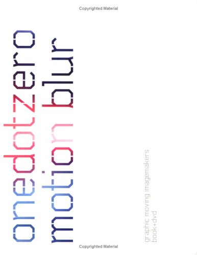 Motion Blur (with DVD): Graphic Moving Imagemakers Publishers (Onedotzero)