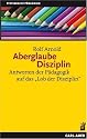 Aberglaube Disziplin. Antworten der P&auml;dagogik auf das "Lob der Disziplin"