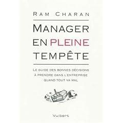 Manager en pleine temp�te : Le guide des bonnes d�cisions � prendre dans l'entreprise quand tout va mal