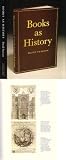 Books As History : The Importance Of Books Beyond Their Texts