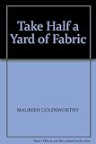 Take half-a-yard of fabric