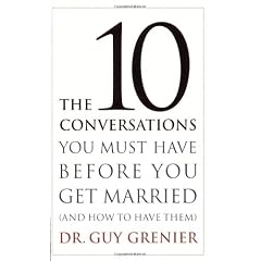 The 10 Conversations You Must Have Before Getting Married: And How To HAve Them