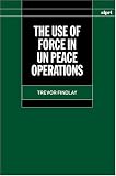 The Use of Force in UN Peace Operations (A Sipri Publication X)