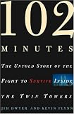 102 Minutes : The Untold Story of the Fight to Survive Inside the Twin Towers