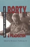 Rorty and Pragmatism: The Philosopher Responds to His Critics (Vanderbilt Library of American Philosophy)