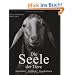 Die Seele der Tiere: Gesichter . Gef�hle . Geschichten