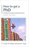 How to Get a PhD: A Handbook for Students and Their Supervisors