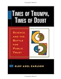 Times Of Triumph, Times Of Doubt : Science And The Battle For Public Trust