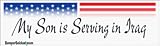 My Son Is Serving In Iraq - patriotic bumper stickers (Large 14x4 inches)
