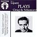 Dinu Lipatti Plays Grieg & Schumann