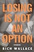 Losing Is Not an Option