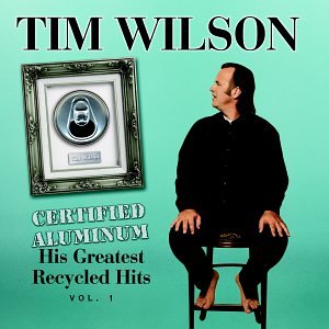 Tim Wilson - Certified Aluminum: His Greatest Recycled Hits 1 - Zortam Music
