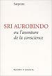 Sri Aurobindo ou l'Aventure de la conscience