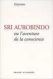Sri Aurobindo ou l\'Aventure de la conscience
