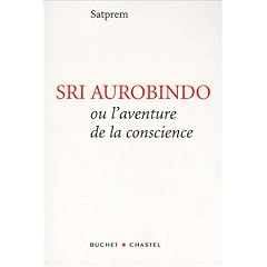Sri Aurobindo ou l'Aventure de la conscience
