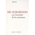 Sri Aurobindo ou l'Aventure de la conscience