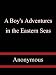A Boy's Adventures in the Eastern Seas