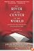 The River at the Center of the World, Revised: A Journey Up the Yangtze, and Back in Chinese Time