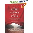 The River at the Center of the World, Revised: A Journey Up the Yangtze, and Back in Chinese Time by  Simon Winchester