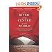 The River at the Center of the World, Revised: A Journey Up the Yangtze, and Back in Chinese Time