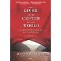 The River at the Center of the World: A Journey Up the Yangtze, and Back in Chinese Time