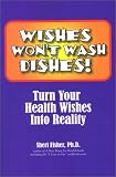 Wishes Won't Wash Dishes! Turn Your Health Wishes Into Reality