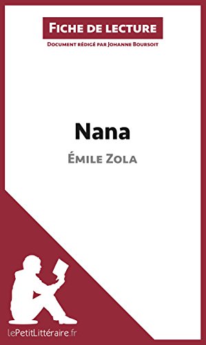 Nana de Émile Zola (Fiche de lecture): Résumé complet et analyse détaillée de l'oeuvre (French Edition)