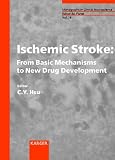 Ischemic Stroke: From Basic Mechanisms to New Drug Development Ischemic Stroke: From Basic Mechanisms to New Drug Development