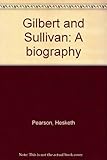 Gilbert and Sullivan : a biography