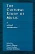The Cultural Study of Music