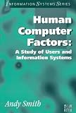 Human-Computer Factors: A Study of Users and Information Systems (Information Systems Series (Mcgraw-Hill))