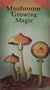 Mushroom Growing Magic