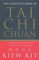 The Complete Book of Tai Chi Chuan: A Comprehensive Guide to the Principles and Practice