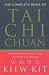 The Complete Book of Tai Chi Chuan: A Comprehensive Guide to the Principles and Practice