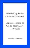Which Day Is the Christian Sabbath/Pagan Holidays or God's Holy Days--Which