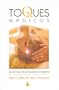 Toques Magicos: Las Tecnicas de la Psicologia Energetica