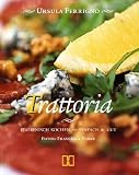 Trattoria: Italienisch Kochen Einfach & Gut Trattoria: Italienisch Kochen Einfach & Gut