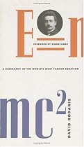 E=mc2: A Biography of the World's Most Famous Equation