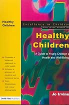 Healthy Children: A Guide to Young Children's Health and Well-being (Excellence in Childcare)