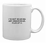 I'm not wearing any underwear. Film at 11. Mug