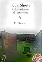 K J's Shorts - a short selection of short stories-From Free Kindle Books Library Click to Download Free Kindle Book -> K J's Shorts - a short selection of short stories