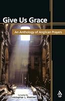 Give Us Grace: An Anthology of Anglican Prayers