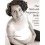 The Natural Pregnancy Book: Herbs, Nutrition and Other Holistic Choices