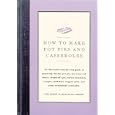 How to Make Pot Pies and Casseroles by Cook's Illustrated Magazine, John Burgoyne, Christopher P. Kimball, and Editors of Cook's Illustrated Magazine