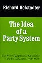 The Idea of a Party System: The Rise of Legitimate Opposition in the United States, 1780-1840 (Jefferson Memorial Lecture Series)