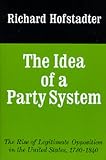 The Idea of a Party System: The Rise of Legitimate Opposition in the United States, 1780-1840 (Jefferson Memorial Lecture)