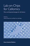  : Lab-on-Chips for Cellomics: Micro and Nanotechnologies for Life Science